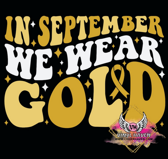 DTF Print * Childhood Cancer Awareness * In September we wear gold