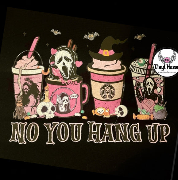 DTF Print * Halloween * No you hang up coffee