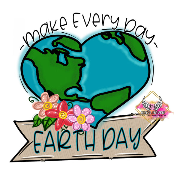DTF Print * Earth Day * Make everyday Earth Day
