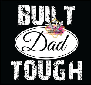 DTF Print * Built Dad Tough * Fathers Day