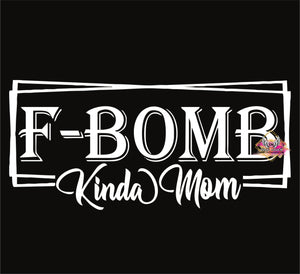 DTF Print * F Bomb Kinda Mom * Mothers Day