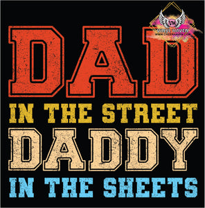 DTF Print * Fathers Day * Dad in the street Daddy in the sheets