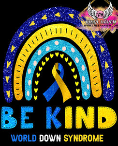 DTF Print * Down Syndrome Awareness * Be Kind Rainbow