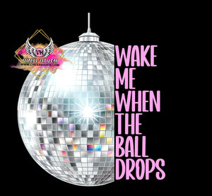 DTF Print * NEW YEARS * Wake me when the ball drops Silver Ball