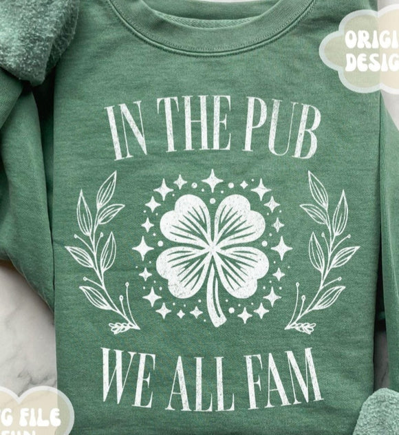 DTF Print * St. Patrick's Day * In the Pub We all Fam