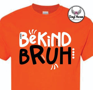 DTF Print * Unity Day / Stop Bullying * Be Kind Bruh