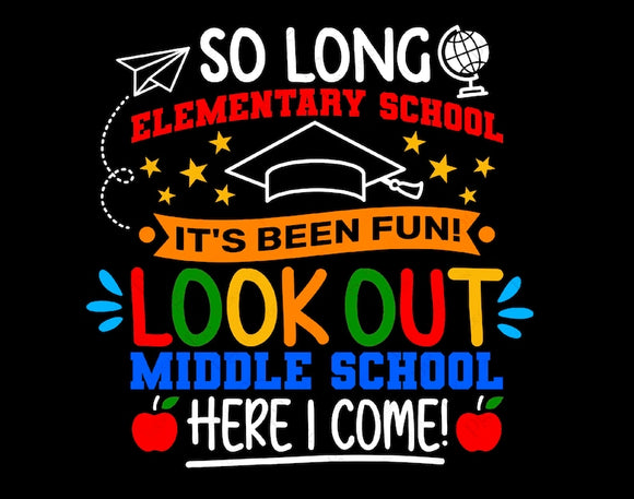DTF Print * So long Elementary, Look out Middle School