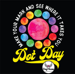 DTF Print * Dot Day * Make your mark and see where it takes you.