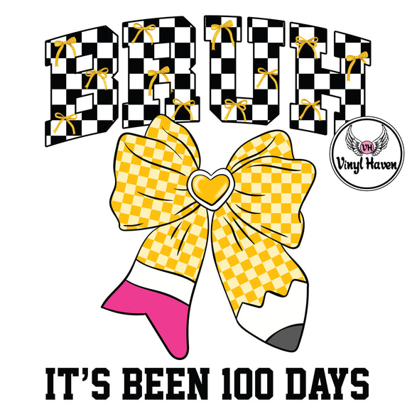 DTF Print * 100 Days Of School * Bruh It's been 100 days Yellow Pencil bow