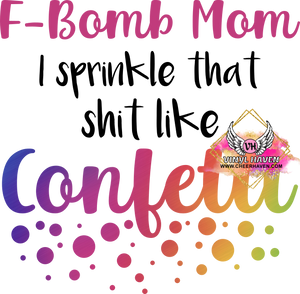DTF Print * F-Bomb Mom Confetii * Mothers Day