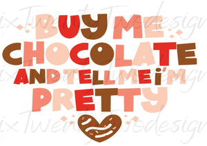 Screen Print * Valentine's * Buy me Chocolate and tell me i'm pretty