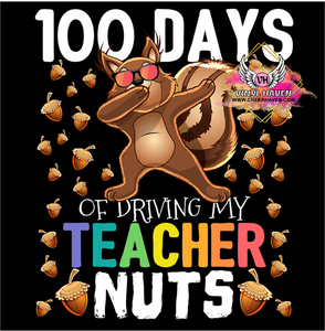 DTF Print * 100 Days Of School * 100 days of driving my TEACHER nuts