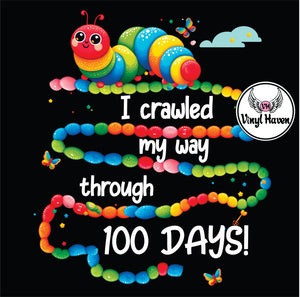 DTF Print * 100 Days Of School * I crawled my way through 100 days