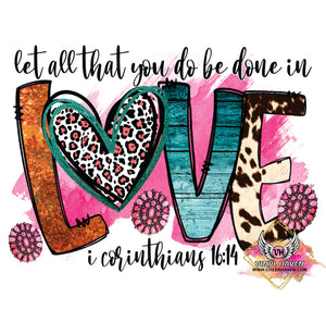 DTF Print * Valentine's * Let all that you do be done in love