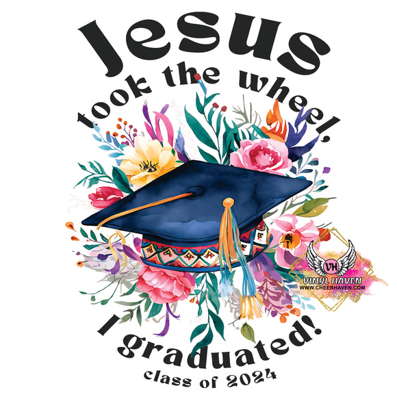 DTF Print * Jesus took the wheel, I graduated class of 2024