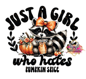 DTF Print * Fall * Just a girl who Hates Spice racoon