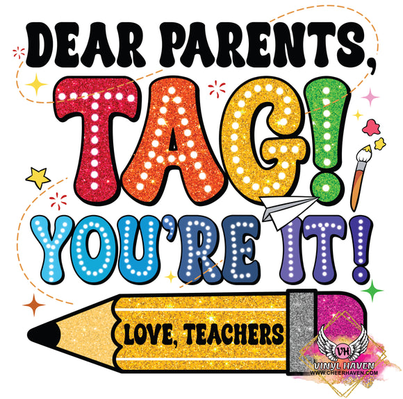 DTF Print * Last Day of School * Dear Parents TAG you're it!  (Black Ink)