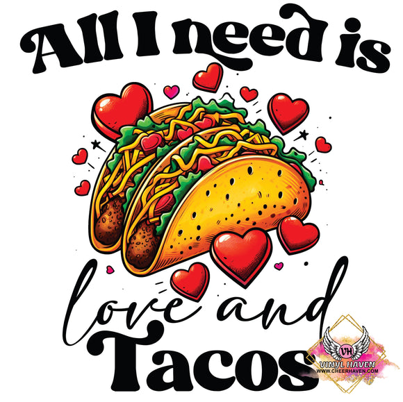 DTF Print * Valentine's * All I need is Love and Tacos