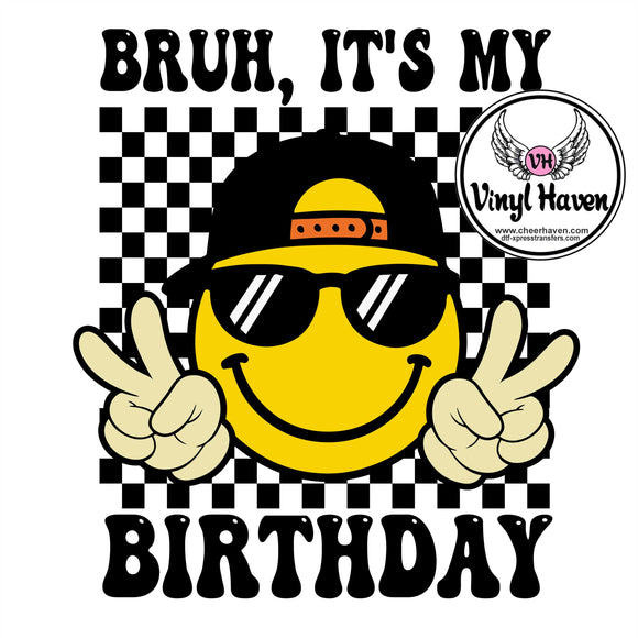 DTF Print * Birthday Bruh, It's my Birthday smiley face
