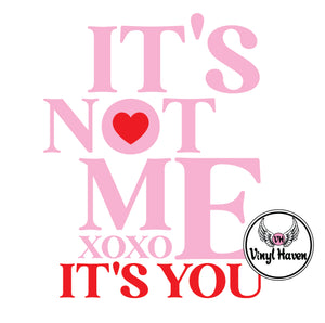 DTF Print * Valentine's * It's not me It's you