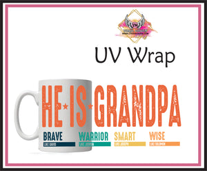 UV DTF Wrap * Fathers Day * He is Grandpa