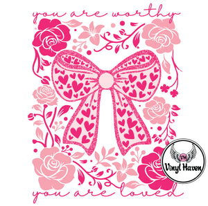 DTF Print * Valentine's * You are worthy you are loved pink bow and flowers