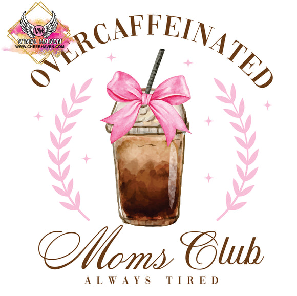 DTF Print * Mothers Day  * Over Caffeinated Moms club