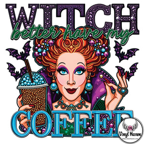 DTF Print * Halloween * Witch better haven my coffee