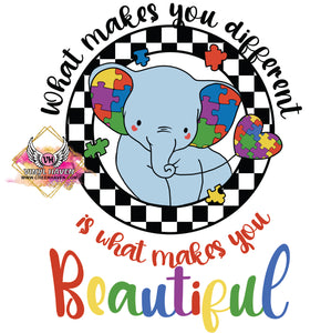 DTF Print * Autism * What makes you different makes you beautiful Elephant