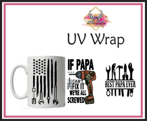 UV DTF Wrap * Fathers Day * If Papa can't fix it