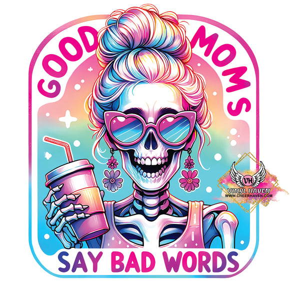 DTF Print * Mothers Day  * Good moms say bad words