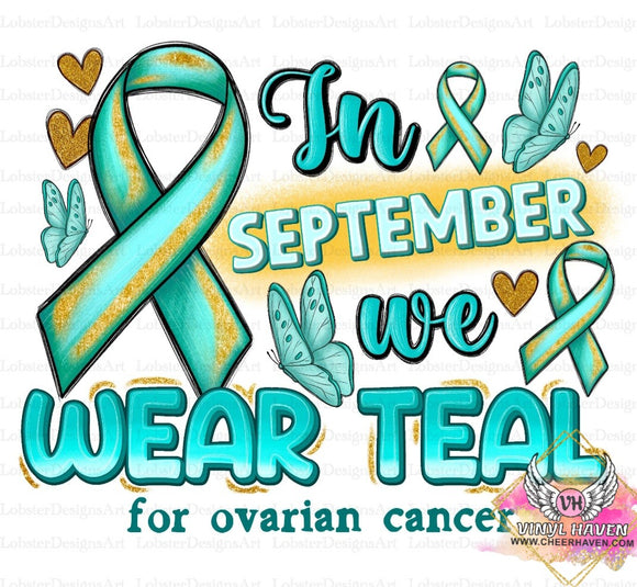 DTF Print * PCOS / Ovarian Cancer Awareness * In September we wear Teal