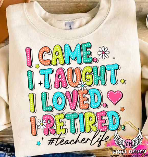 DTF Print * Back to School * Retirement * Came, taught, loved, retired