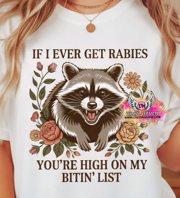 DTF Print * Humor * If I get rabies you're high on my bitin' list
