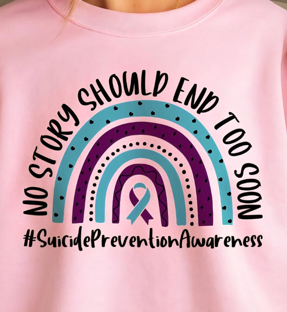 DTF Print * Suicide Prevention Awareness * No story should end too soon Rainbow