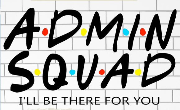 DTF Print * Back to School * Admin Squad I'll be there for you * Secretary