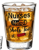 NURSE APPRECIATION * Nurses need shots too * 2oz shot glass