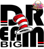 DTF Print * Read Across America INSPIRED *  DREAM BIG