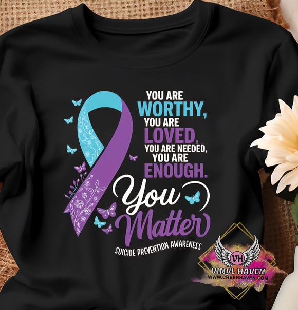 DTF Print * Suicide Prevention Awareness * You are worthy