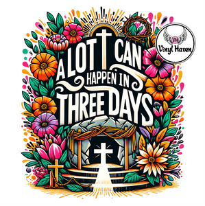 DTF Print * Easter * A Lot can happen in 3 days Floral