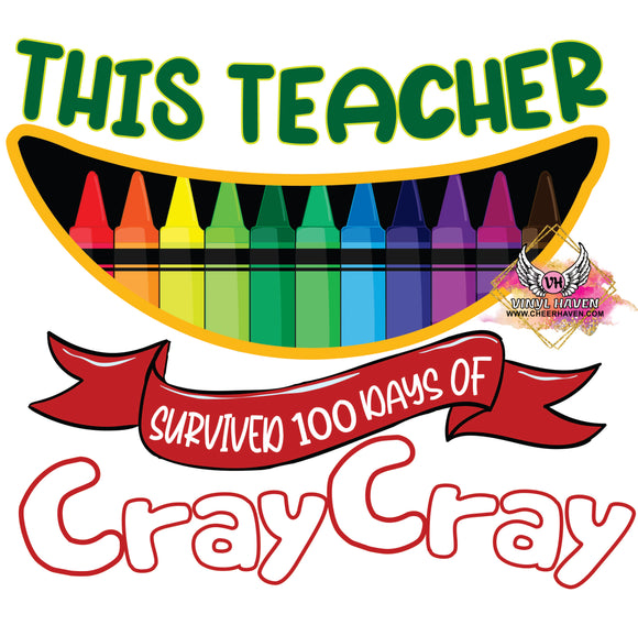 DTF Print * 100 Days Of School * This Teacher survived 100 days of Cray Cray