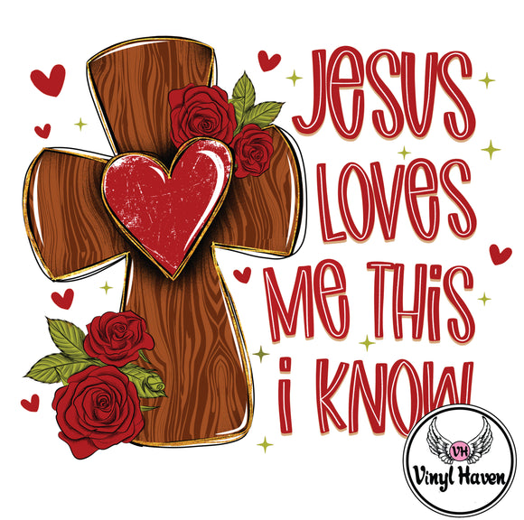 DTF Print * Valentine's * Jesus loves me this I know Cross