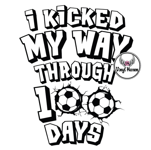 DTF Print * 100 Days Of School * I kicked my way through 100 days