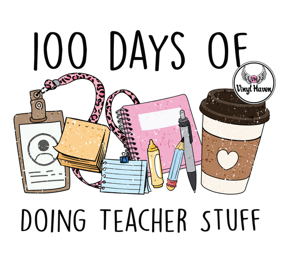 DTF Print * 100 Days Of School * 100 days of doing teacher stuff