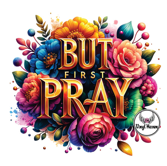 DTF Print * Religious * But first Pray floral