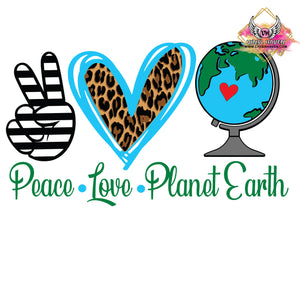 DTF Print * Peace Love Planet Earth * Earth Day