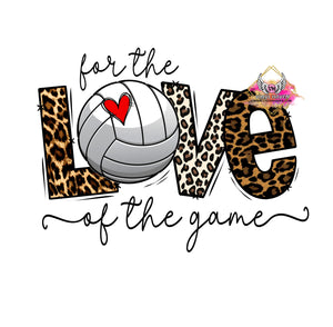 DTF Print * For the love of the game Volleyball