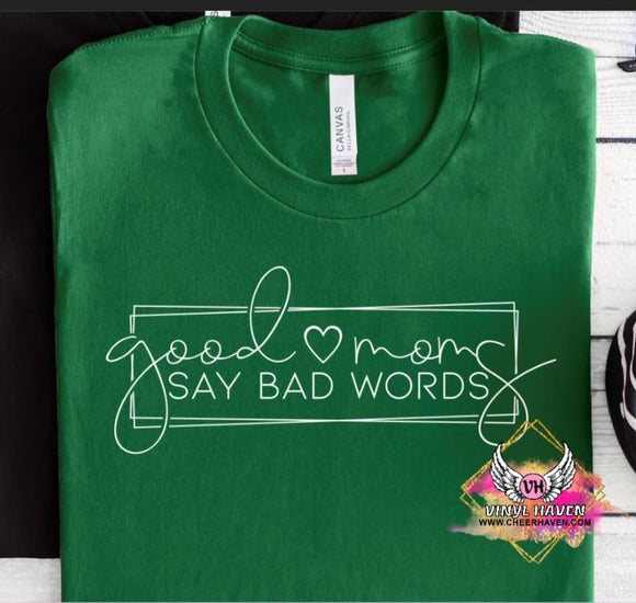 Screen Print * Good Moms Say Bad Words * Mothers day * Single Color S-Print